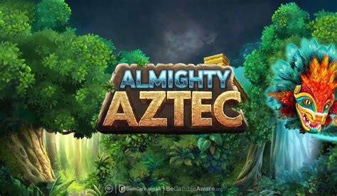 Almighty Aztec Bwin