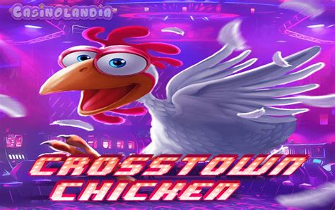 Crosstown Chicken Betway