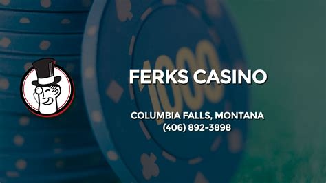 Ferks Casino Columbia Falls