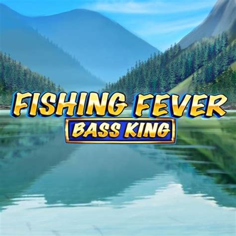 Fishing Fever Bass King Bet365