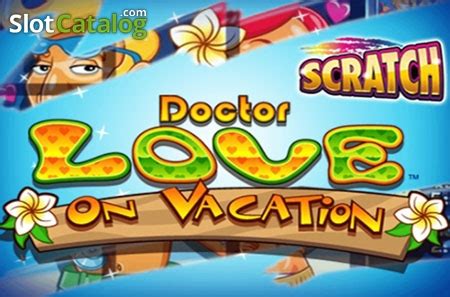 Jogue Dr Love On Vacation Scratch Online