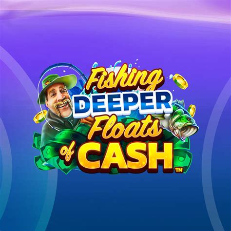 Jogue Fishing Deeper Floats Of Cash Online