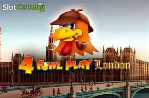 Jogue Fowl Play London Online