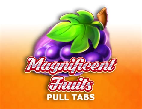 Magnificent Fruits Pull Tabs Betsul