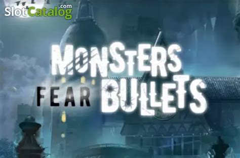 Monsters Fear Bullets Betano