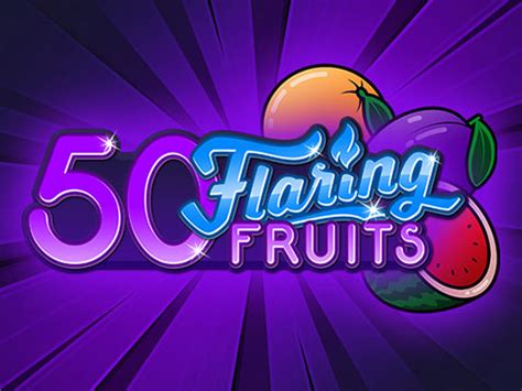 Play 50 Flaring Fruits Slot