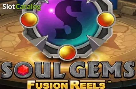 Soul Gems Fusion Reels Review 2024