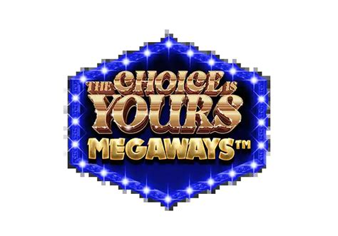 The Choice Is Yours Megaways Brabet