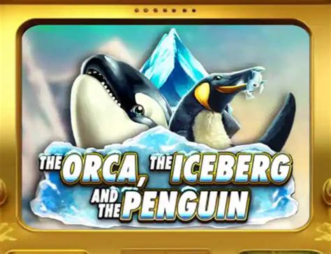 The Orca The Iceberg And The Penguin Leovegas