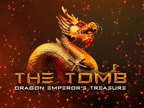 The Tomb Dragon Emperor S Treasure Leovegas