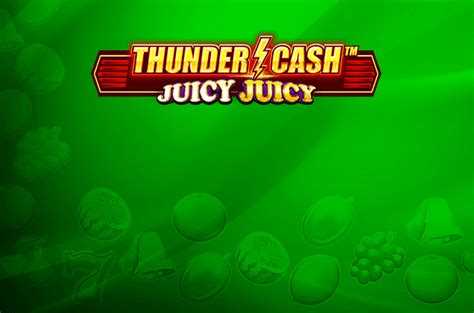 Thunder Cash Juicy Juicy Parimatch