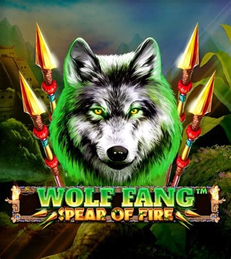 Wolf Fang Spear Of Fire 888 Casino